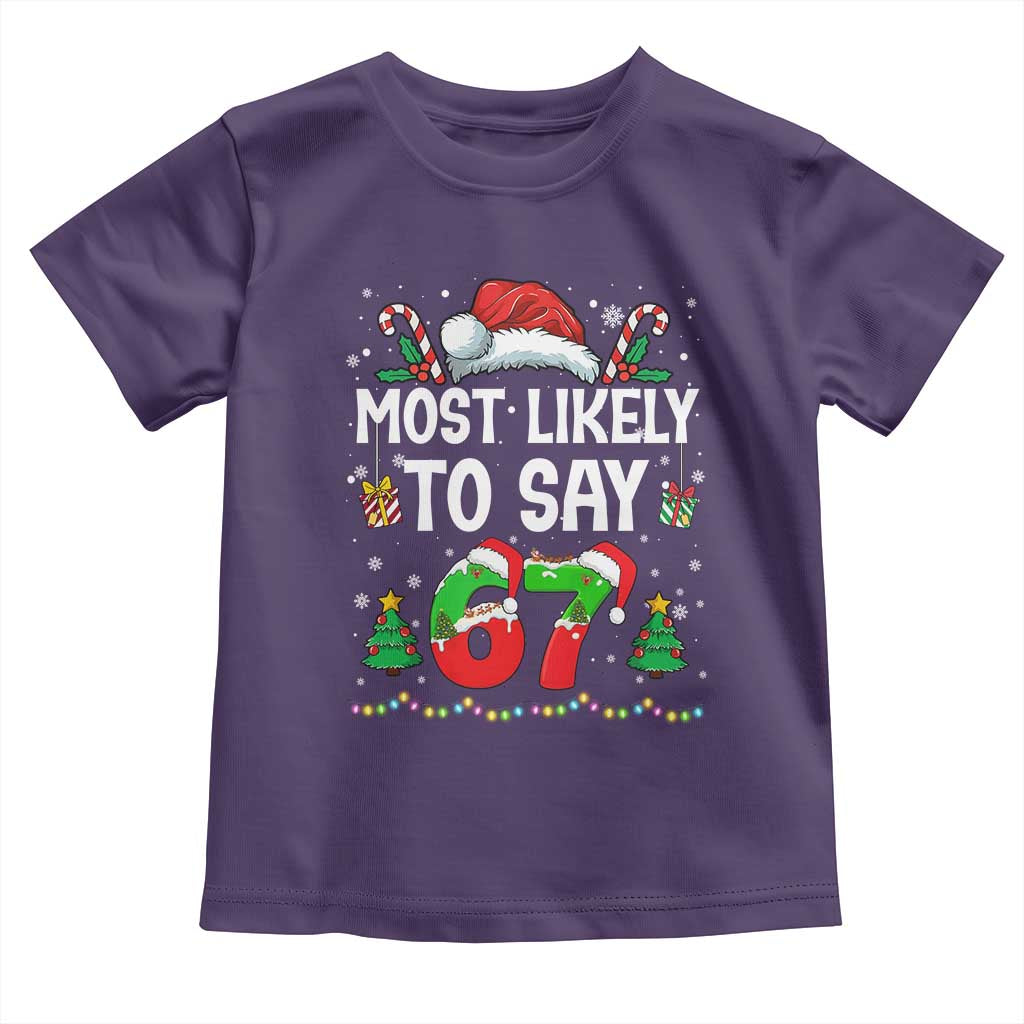 67 Christmas Toddler T Shirt Most Likely To 6 7 Meme Gen Alpha Slang TS10 Purple Print Your Wear