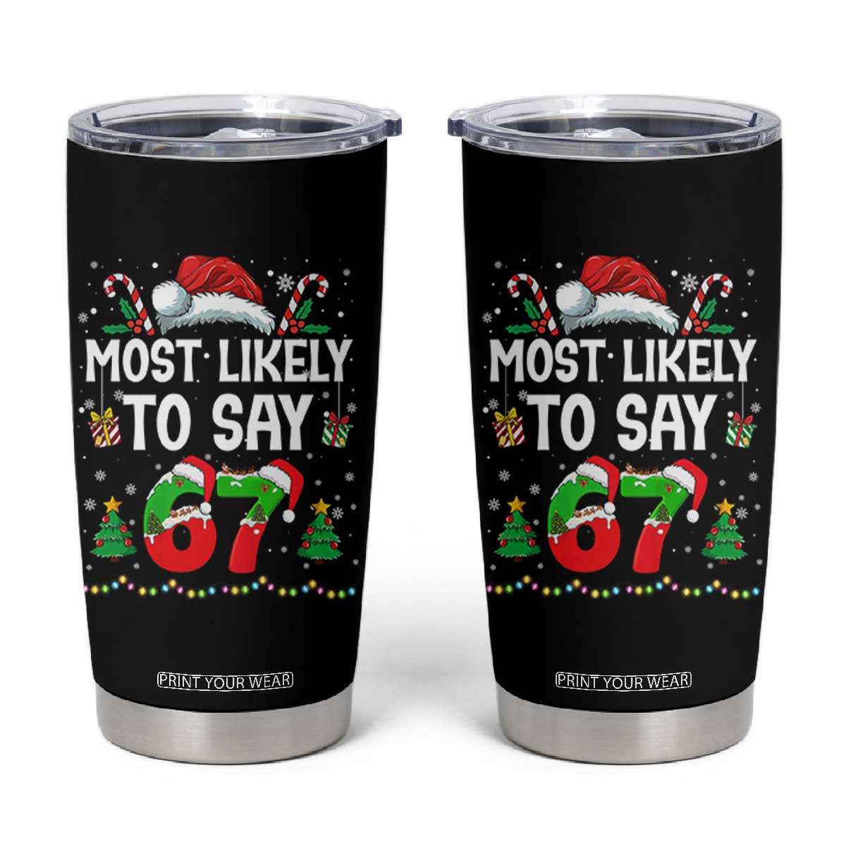 67 Christmas Tumbler Cup Most Likely To 6 7 Meme Gen Alpha Slang TS10 Black Print Your Wear
