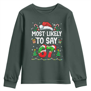 67 Christmas Youth Sweatshirt Most Likely To 6 7 Meme Gen Alpha Slang TS10 Dark Forest Green Print Your Wear