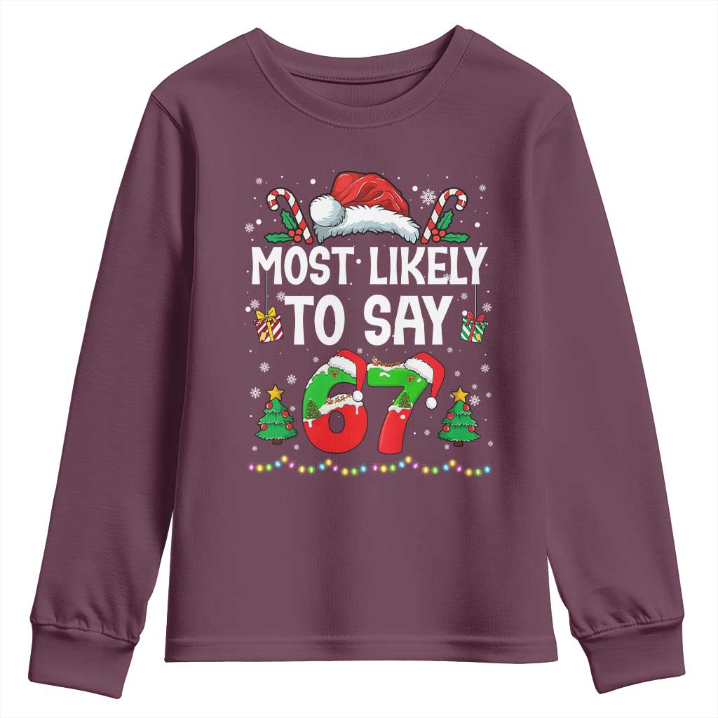 67 Christmas Youth Sweatshirt Most Likely To 6 7 Meme Gen Alpha Slang TS10 Maroon Print Your Wear