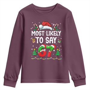 67 Christmas Youth Sweatshirt Most Likely To 6 7 Meme Gen Alpha Slang TS10 Maroon Print Your Wear