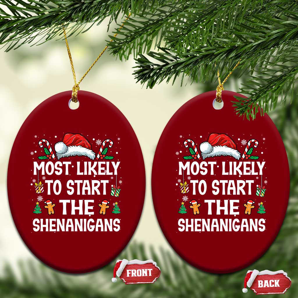Family Matching Christmas Ceramic Ornament Most Likely To Start All The Shenanigans TS10 Print Your Wear