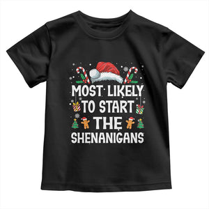 Family Matching Christmas Toddler T Shirt Most Likely To Start All The Shenanigans TS10 Black Print Your Wear