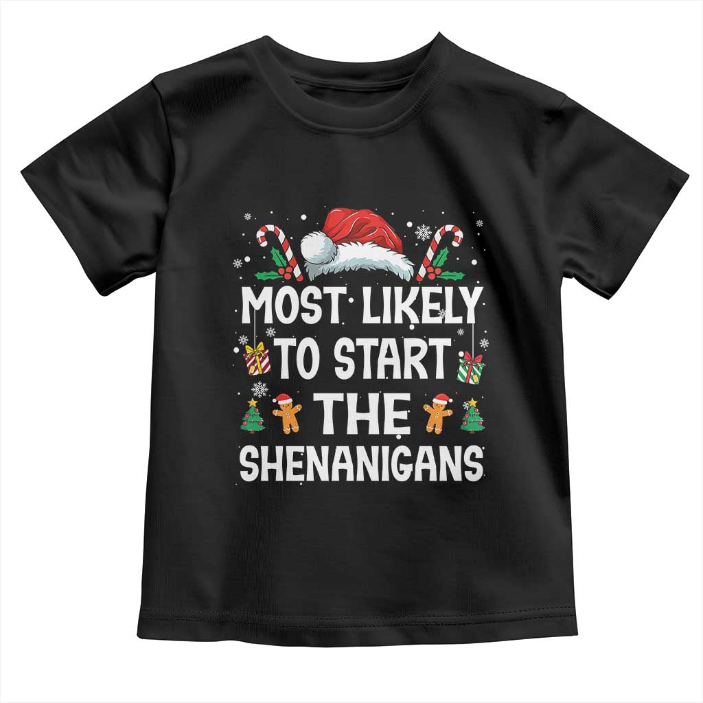 Family Matching Christmas Toddler T Shirt Most Likely To Start All The Shenanigans TS10 Black Print Your Wear