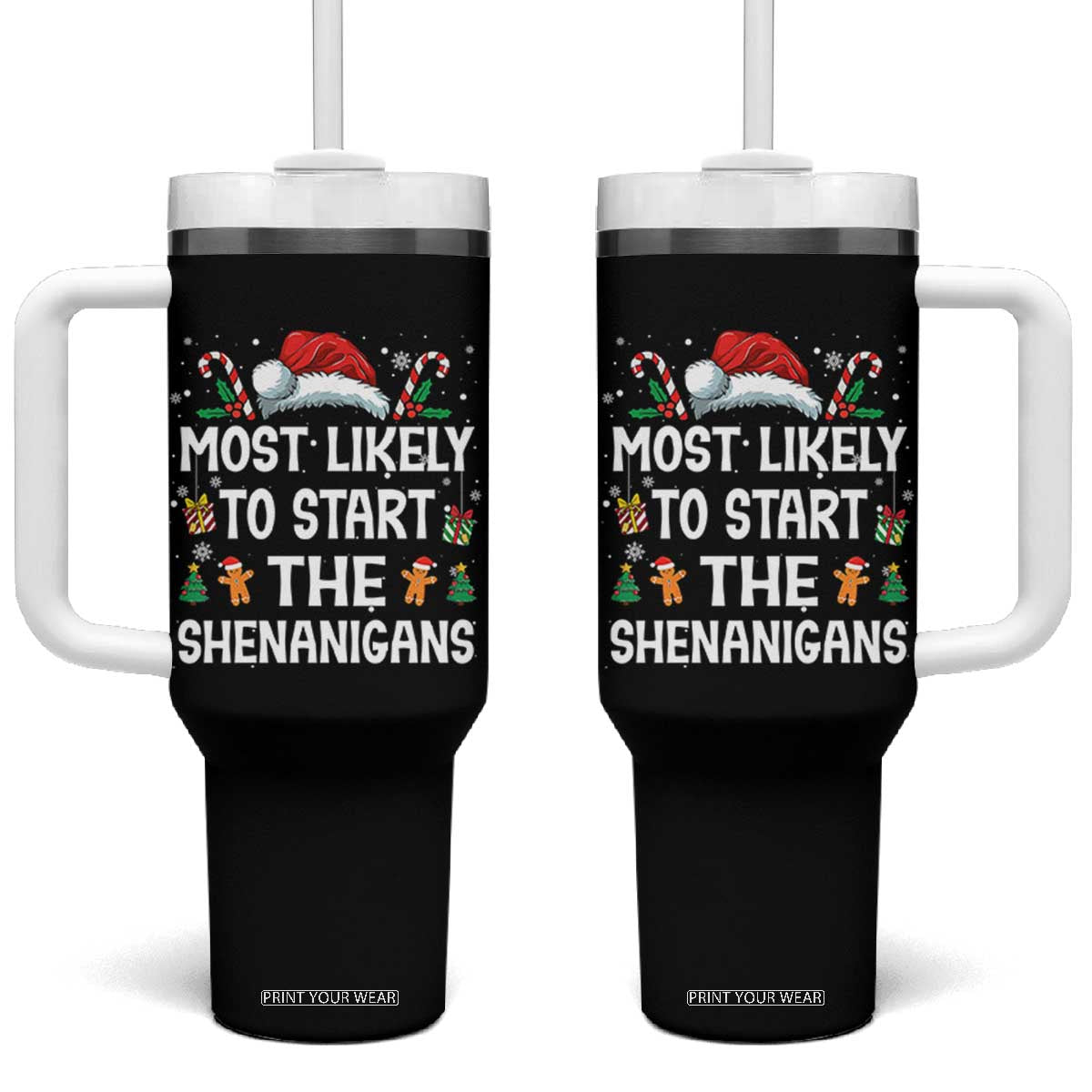 Family Matching Christmas Tumbler With Handle Most Likely To Start All The Shenanigans TS10 One Size: 40 oz Black Print Your Wear