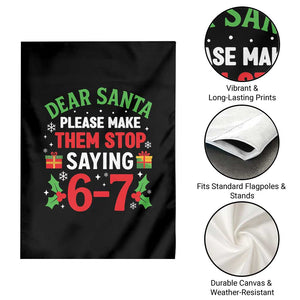 Funny Christmas 67 Garden Flag Dear Santa Make Them Stop Saying 67 Christmas Teacher Mom Dad TS10 Print Your Wear