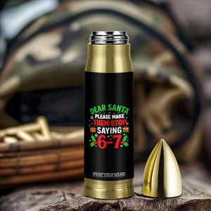 Funny Christmas 67 Bullet Tumbler Dear Santa Make Them Stop Saying 67 Christmas Teacher Mom Dad TS10 Print Your Wear