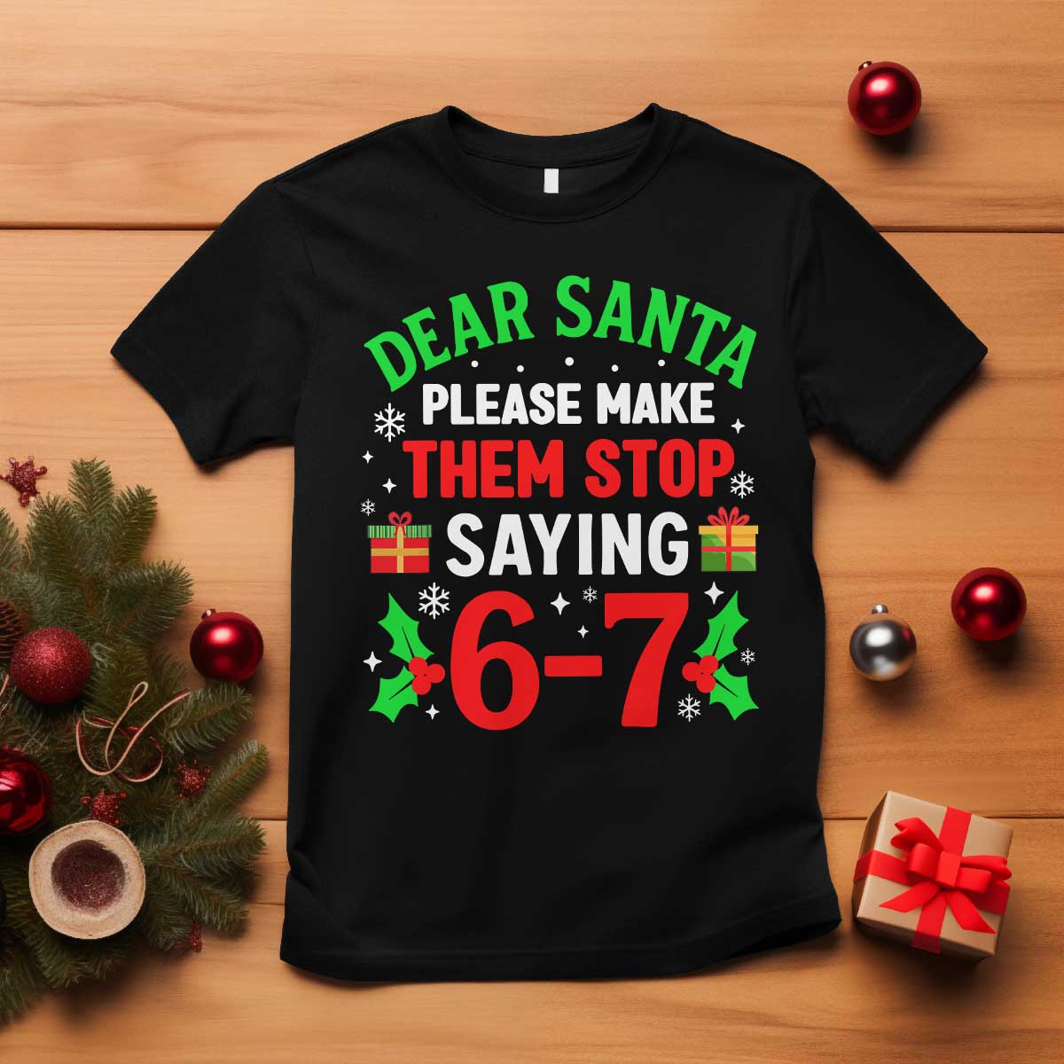 Funny Christmas 67 T Shirt Dear Santa Make Them Stop Saying 67 Christmas Teacher Mom Dad TS10 Black Print Your Wear