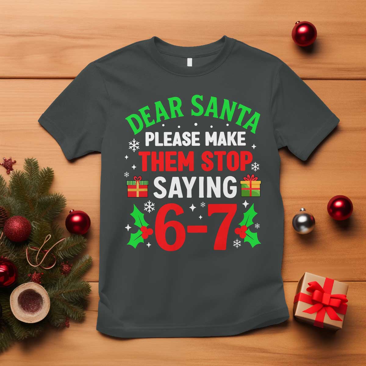 Funny Christmas 67 T Shirt Dear Santa Make Them Stop Saying 67 Christmas Teacher Mom Dad TS10 Dark Heather Print Your Wear