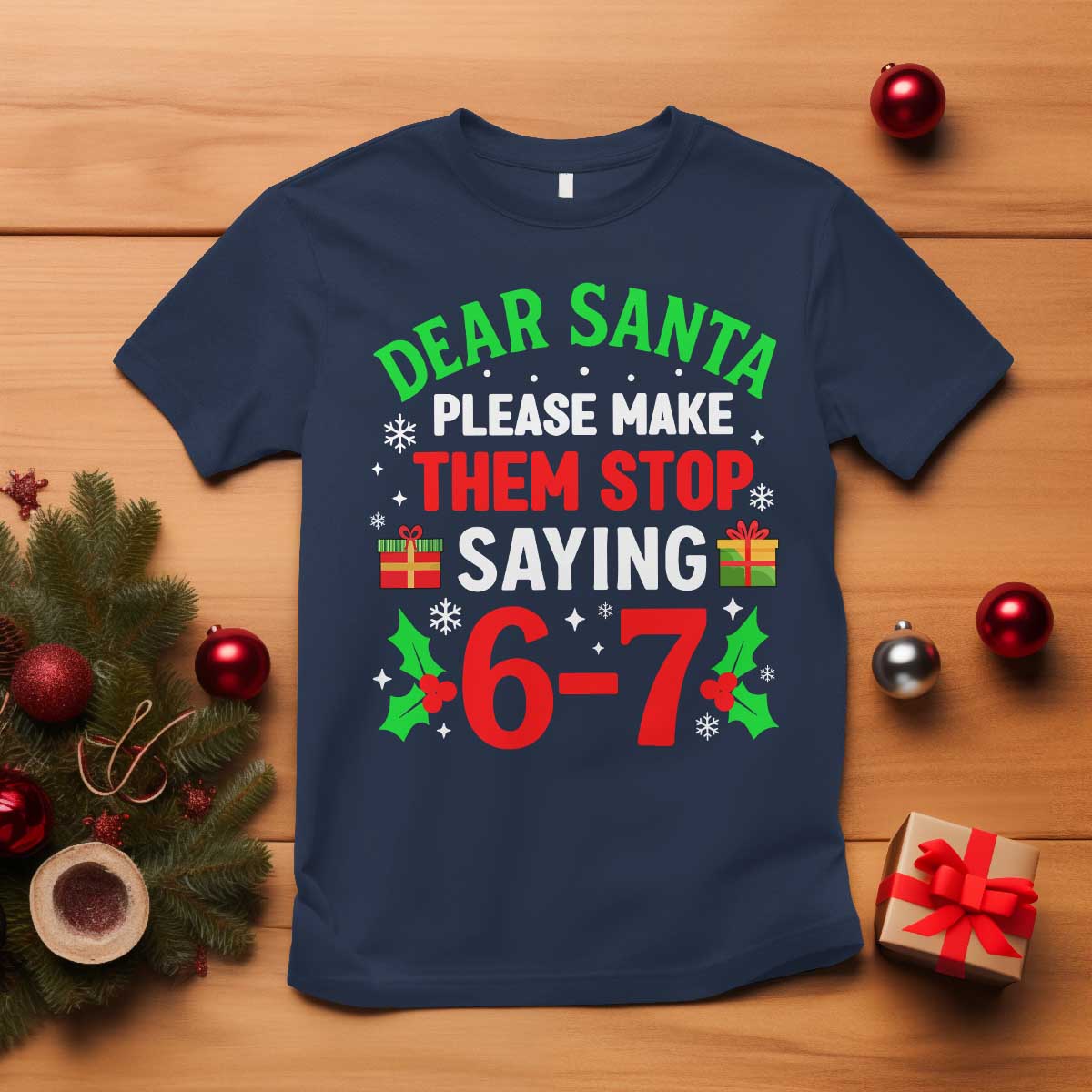 Funny Christmas 67 T Shirt Dear Santa Make Them Stop Saying 67 Christmas Teacher Mom Dad TS10 Navy Print Your Wear