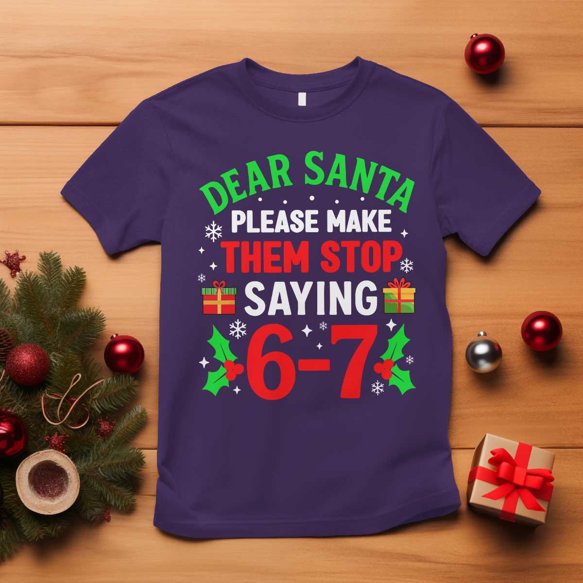 Funny Christmas 67 T Shirt Dear Santa Make Them Stop Saying 67 Christmas Teacher Mom Dad TS10 Purple Print Your Wear