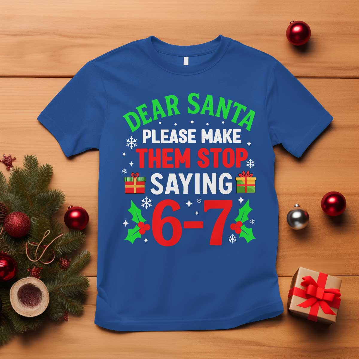 Funny Christmas 67 T Shirt Dear Santa Make Them Stop Saying 67 Christmas Teacher Mom Dad TS10 Royal Blue Print Your Wear