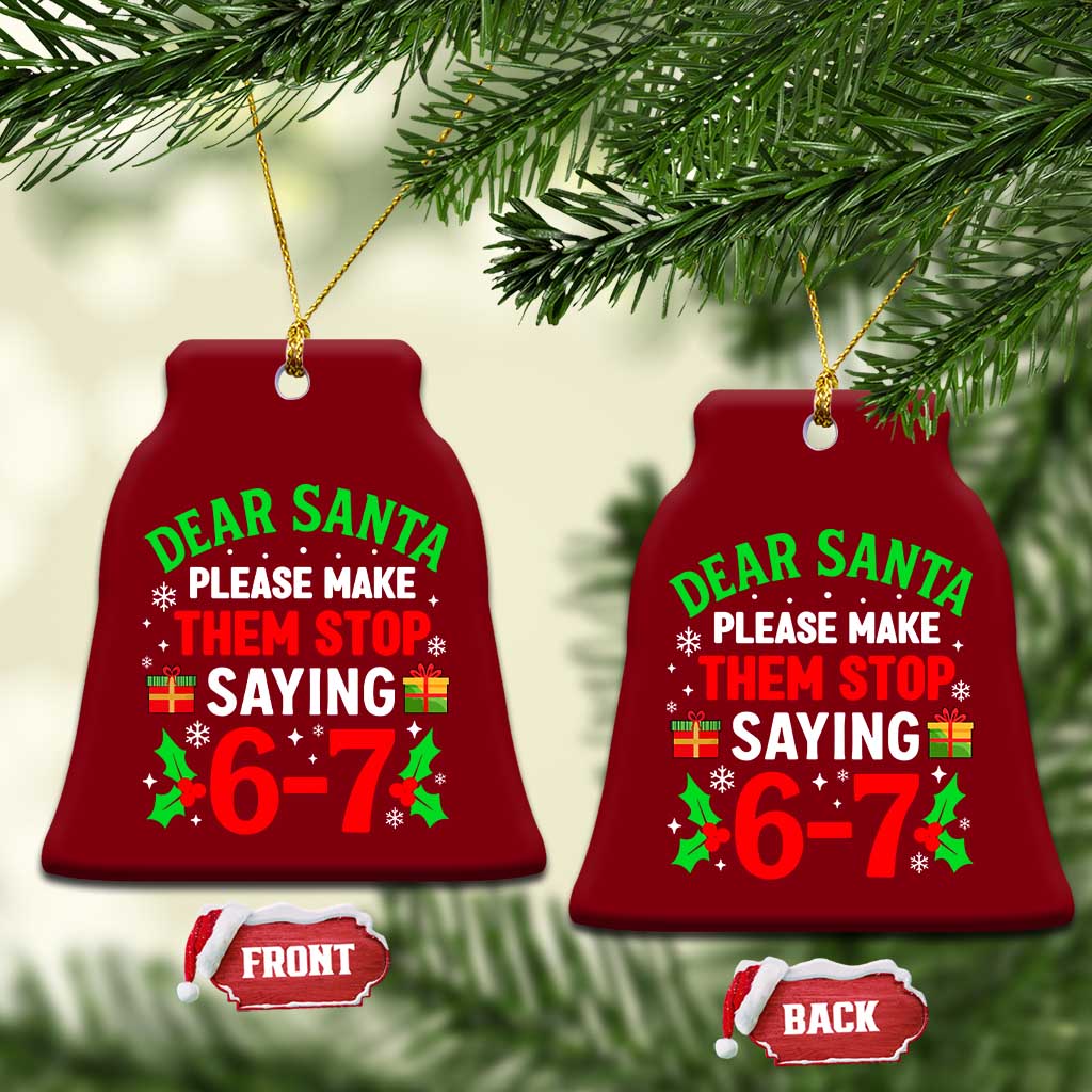 Funny Christmas 67 Ceramic Ornament Dear Santa Make Them Stop Saying 67 Christmas Teacher Mom Dad TS10 Print Your Wear
