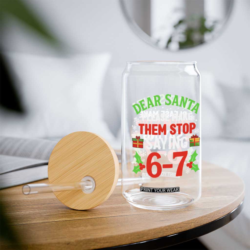 Funny Christmas 67 Glass Can Dear Santa Make Them Stop Saying 67 Christmas Teacher Mom Dad TS10 Print Your Wear