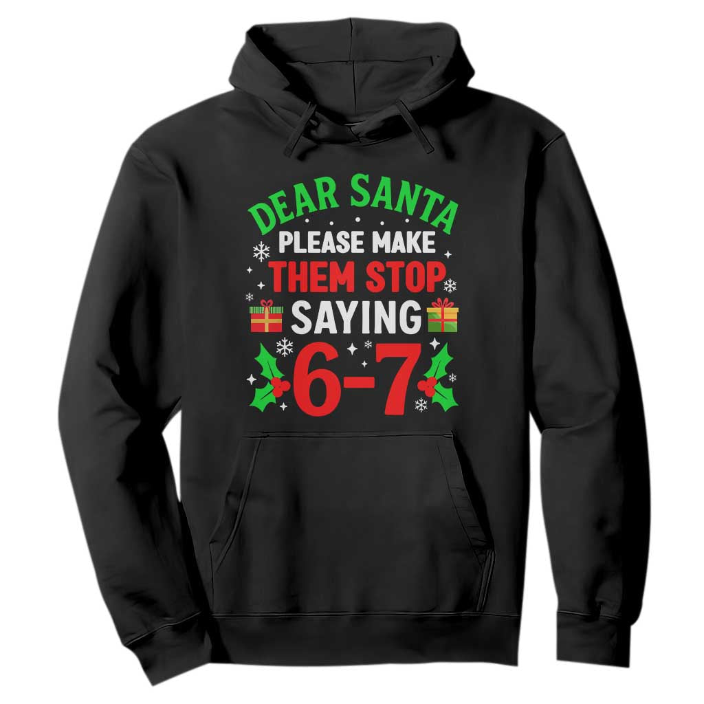 Funny Christmas 67 Hoodie Dear Santa Make Them Stop Saying 67 Christmas Teacher Mom Dad TS10 Black Print Your Wear