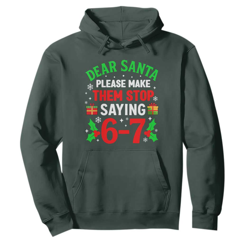 Funny Christmas 67 Hoodie Dear Santa Make Them Stop Saying 67 Christmas Teacher Mom Dad TS10 Dark Forest Green Print Your Wear