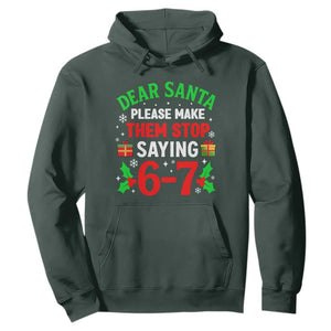 Funny Christmas 67 Hoodie Dear Santa Make Them Stop Saying 67 Christmas Teacher Mom Dad TS10 Dark Forest Green Print Your Wear