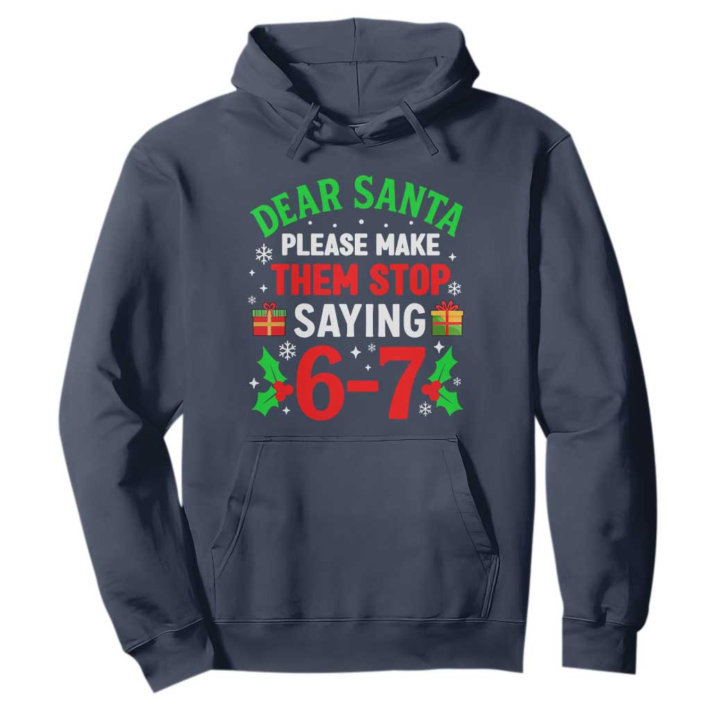 Funny Christmas 67 Hoodie Dear Santa Make Them Stop Saying 67 Christmas Teacher Mom Dad TS10 Navy Print Your Wear
