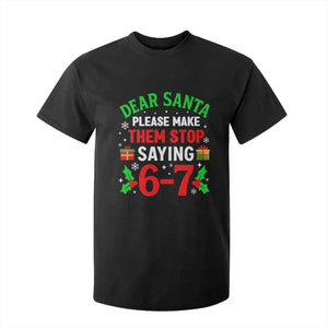 Funny Christmas 67 T Shirt For Kid Dear Santa Make Them Stop Saying 67 Christmas Teacher Mom Dad TS10 Black Print Your Wear