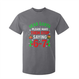 Funny Christmas 67 T Shirt For Kid Dear Santa Make Them Stop Saying 67 Christmas Teacher Mom Dad TS10 Charcoal Print Your Wear