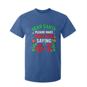 Funny Christmas 67 T Shirt For Kid Dear Santa Make Them Stop Saying 67 Christmas Teacher Mom Dad TS10 Royal Blue Print Your Wear
