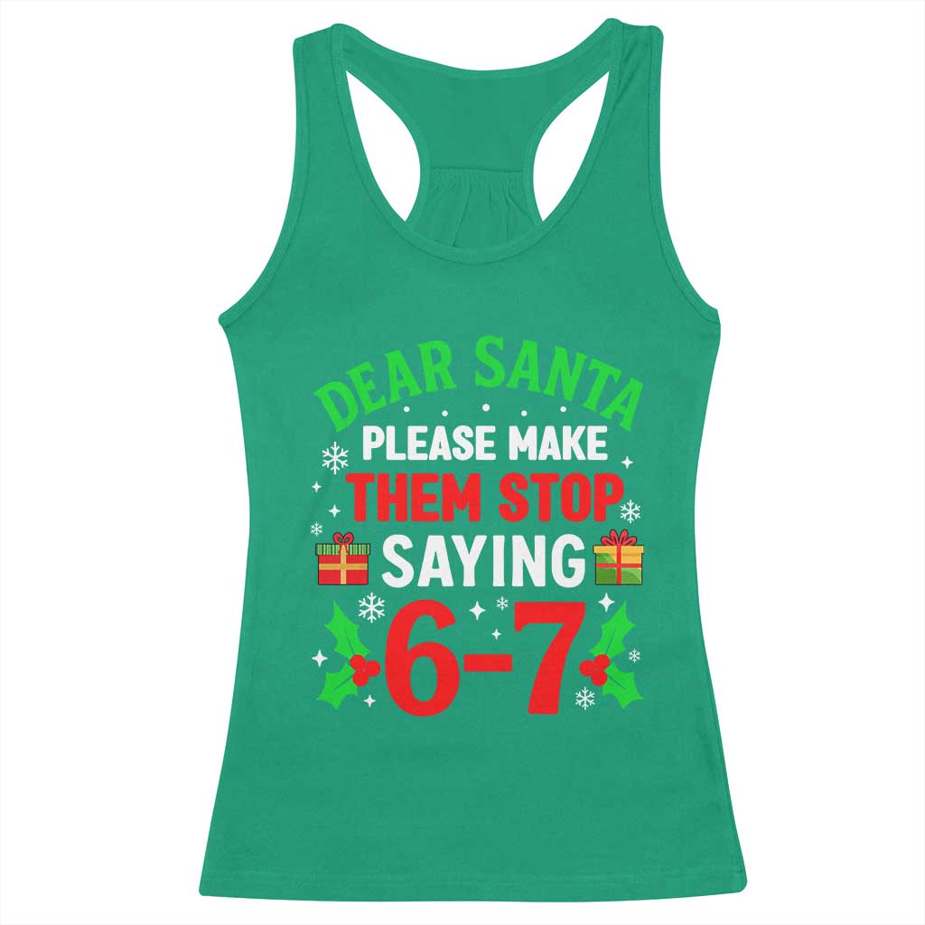 Funny Christmas 67 Racerback Tank Top Dear Santa Make Them Stop Saying 67 Christmas Teacher Mom Dad TS10 Irish Green Print Your Wear