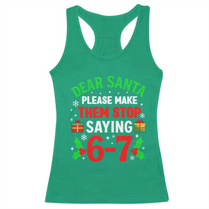 Funny Christmas 67 Racerback Tank Top Dear Santa Make Them Stop Saying 67 Christmas Teacher Mom Dad TS10 Irish Green Print Your Wear