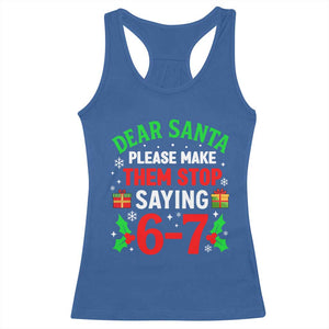 Funny Christmas 67 Racerback Tank Top Dear Santa Make Them Stop Saying 67 Christmas Teacher Mom Dad TS10 Royal Blue Print Your Wear
