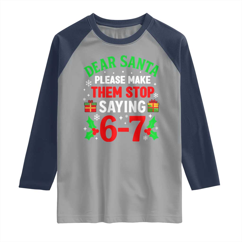 Funny Christmas 67 Raglan Shirt Dear Santa Make Them Stop Saying 67 Christmas Teacher Mom Dad TS10 Sport Gray Navy Print Your Wear