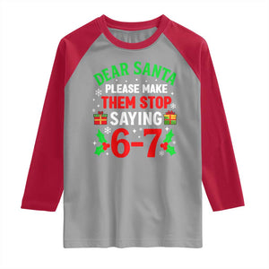 Funny Christmas 67 Raglan Shirt Dear Santa Make Them Stop Saying 67 Christmas Teacher Mom Dad TS10 Sport Gray Red Print Your Wear