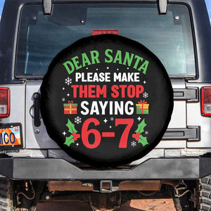 Funny Christmas 67 Spare Tire Cover Dear Santa Make Them Stop Saying 67 Christmas Teacher Mom Dad TS10 No hole Black Print Your Wear