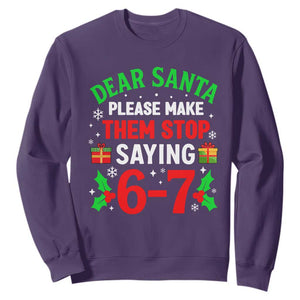 Funny Christmas 67 Sweatshirt Dear Santa Make Them Stop Saying 67 Christmas Teacher Mom Dad TS10 Purple Print Your Wear