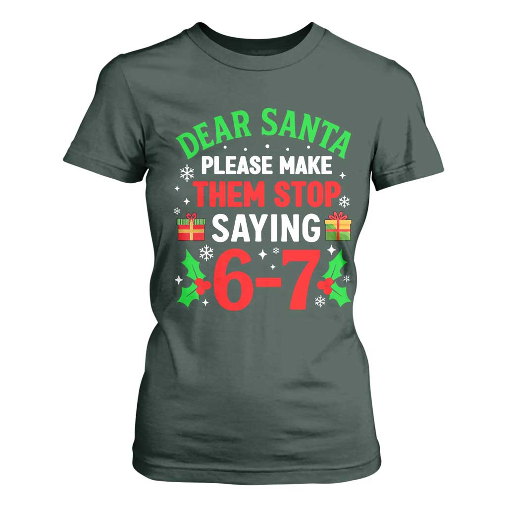 Funny Christmas 67 T Shirt For Women Dear Santa Make Them Stop Saying 67 Christmas Teacher Mom Dad TS10 Dark Forest Green Print Your Wear