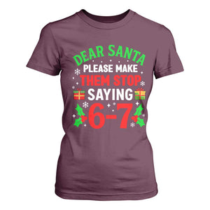Funny Christmas 67 T Shirt For Women Dear Santa Make Them Stop Saying 67 Christmas Teacher Mom Dad TS10 Maroon Print Your Wear