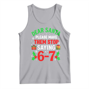 Funny Christmas 67 Tank Top Dear Santa Make Them Stop Saying 67 Christmas Teacher Mom Dad TS10 Athletic Heather Print Your Wear