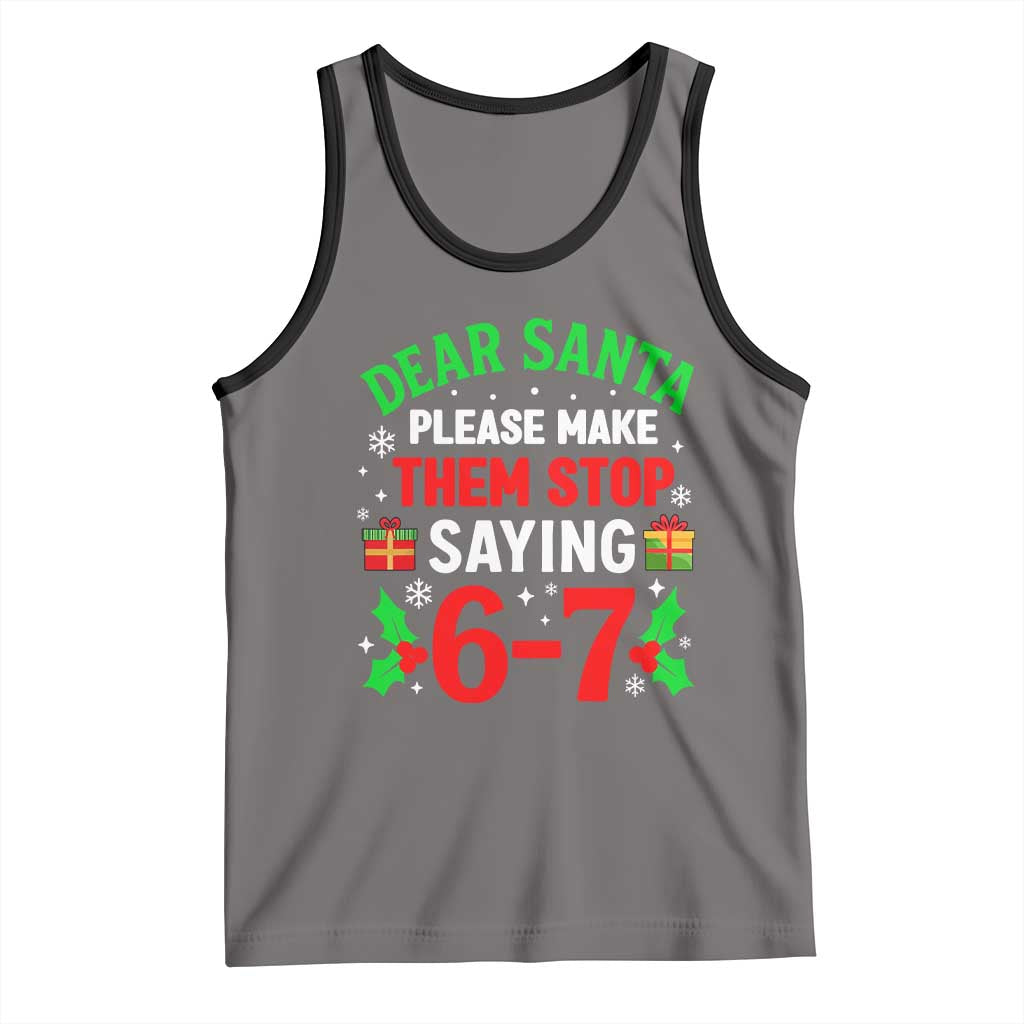 Funny Christmas 67 Tank Top Dear Santa Make Them Stop Saying 67 Christmas Teacher Mom Dad TS10 Deep Heather Black Print Your Wear
