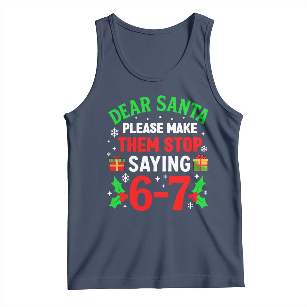Funny Christmas 67 Tank Top Dear Santa Make Them Stop Saying 67 Christmas Teacher Mom Dad TS10 Navy Print Your Wear