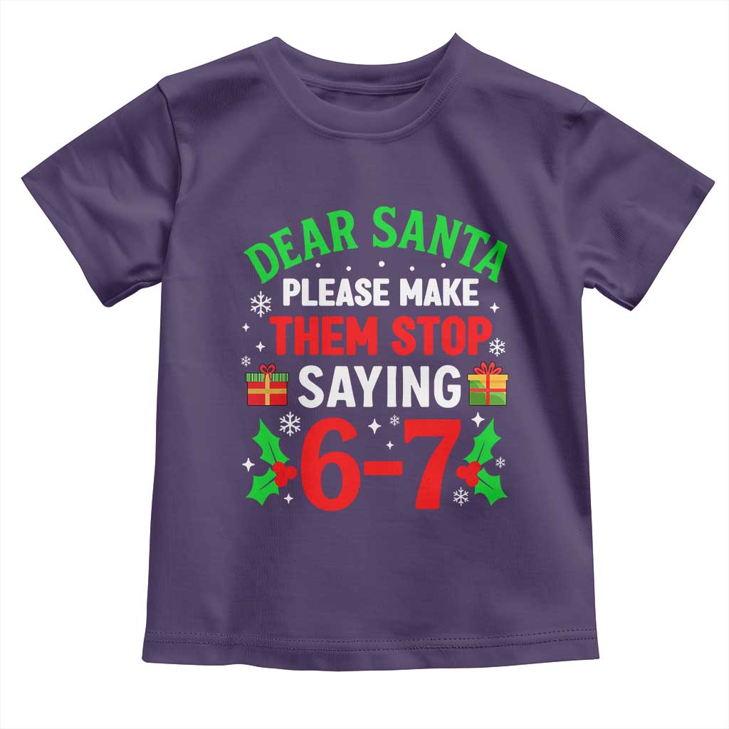 Funny Christmas 67 Toddler T Shirt Dear Santa Make Them Stop Saying 67 Christmas Teacher Mom Dad TS10 Purple Print Your Wear