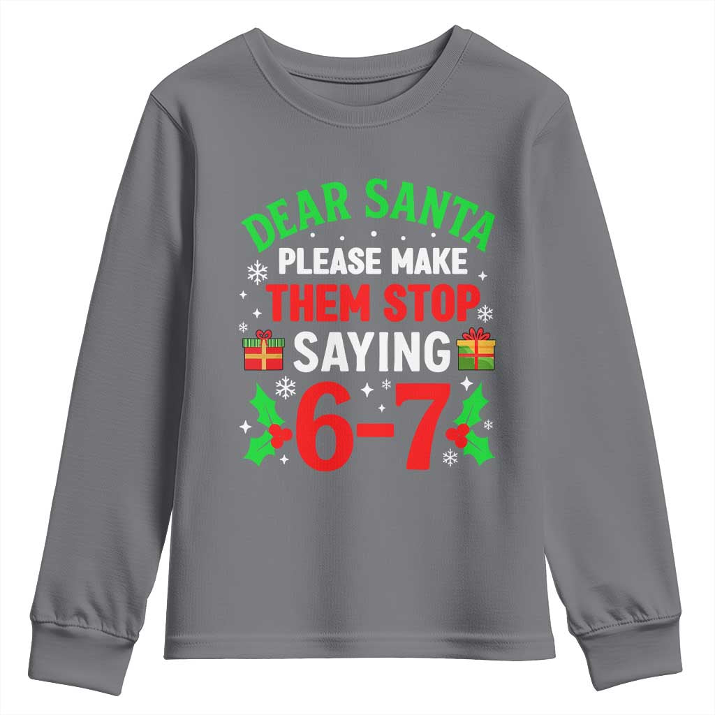 Funny Christmas 67 Youth Sweatshirt Dear Santa Make Them Stop Saying 67 Christmas Teacher Mom Dad TS10 Charcoal Print Your Wear