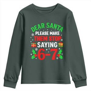 Funny Christmas 67 Youth Sweatshirt Dear Santa Make Them Stop Saying 67 Christmas Teacher Mom Dad TS10 Dark Forest Green Print Your Wear