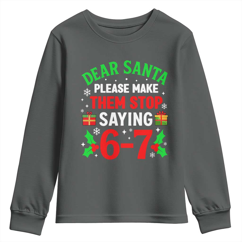 Funny Christmas 67 Youth Sweatshirt Dear Santa Make Them Stop Saying 67 Christmas Teacher Mom Dad TS10 Dark Heather Print Your Wear