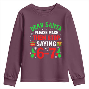 Funny Christmas 67 Youth Sweatshirt Dear Santa Make Them Stop Saying 67 Christmas Teacher Mom Dad TS10 Maroon Print Your Wear