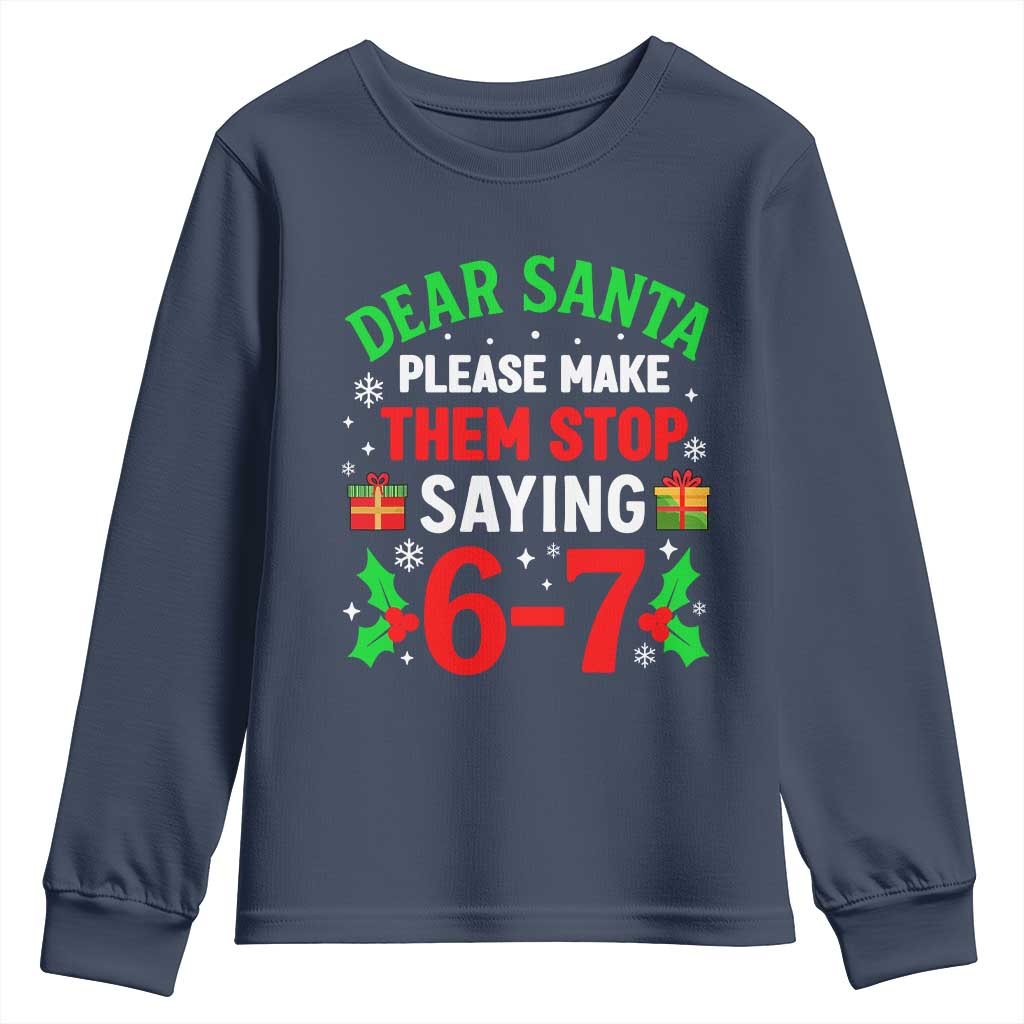 Funny Christmas 67 Youth Sweatshirt Dear Santa Make Them Stop Saying 67 Christmas Teacher Mom Dad TS10 Navy Print Your Wear