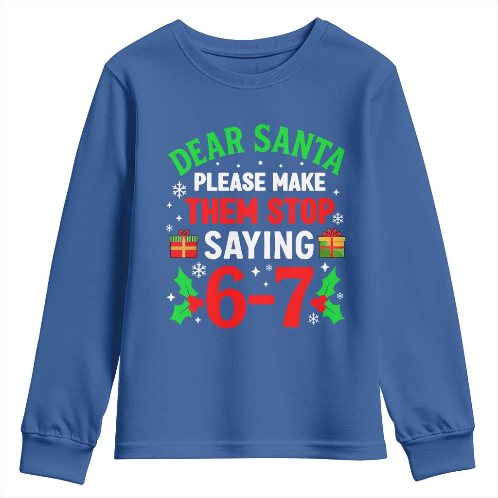 Funny Christmas 67 Youth Sweatshirt Dear Santa Make Them Stop Saying 67 Christmas Teacher Mom Dad TS10 Royal Blue Print Your Wear