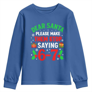Funny Christmas 67 Youth Sweatshirt Dear Santa Make Them Stop Saying 67 Christmas Teacher Mom Dad TS10 Royal Blue Print Your Wear