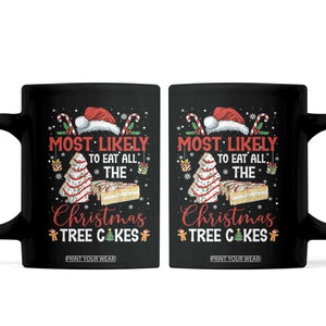 Funny Christmas Squad Coffee Mug Most Likely To Eat All The Christmas Tree Cakes TS10 Black Print Your Wear