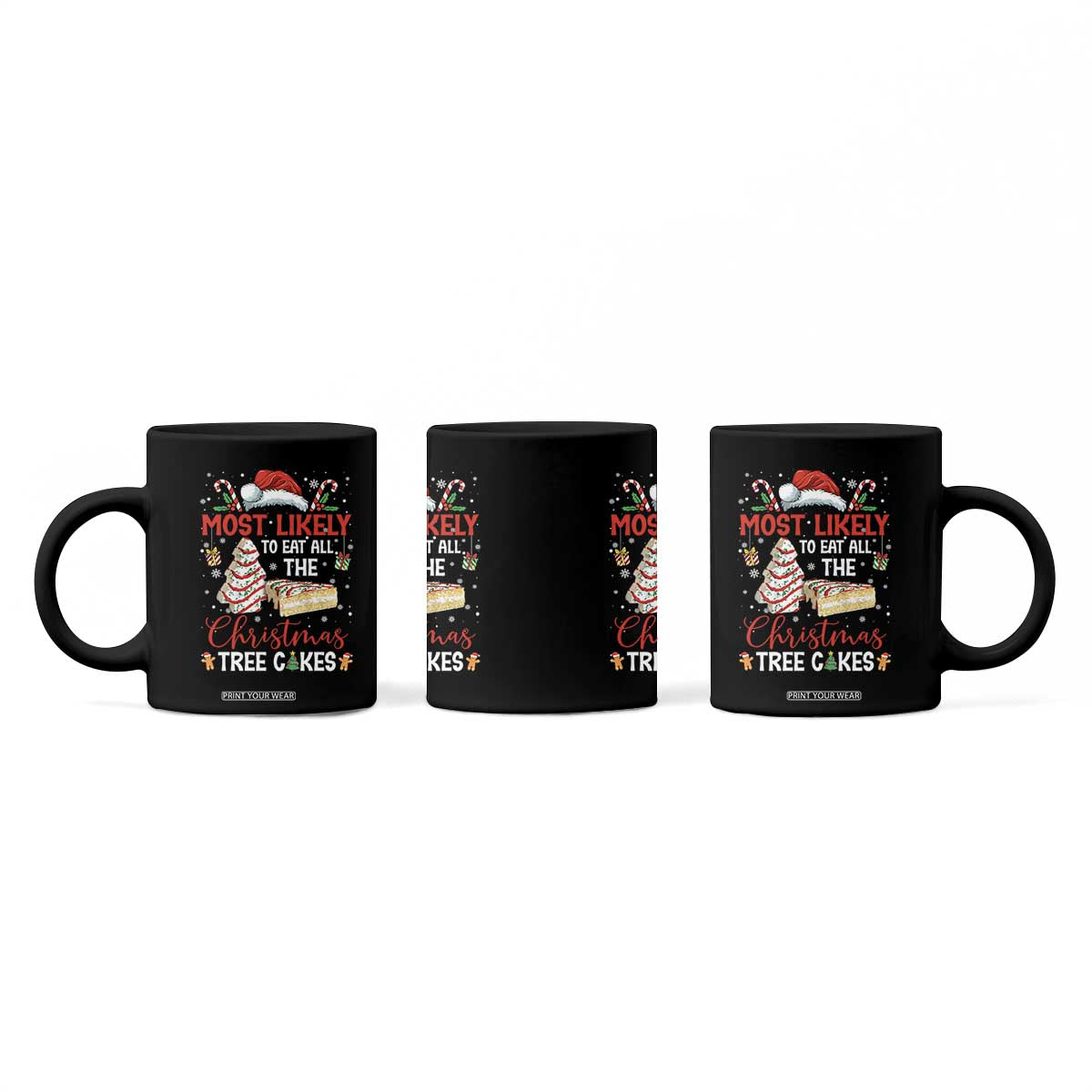 Funny Christmas Squad Coffee Mug Most Likely To Eat All The Christmas Tree Cakes TS10 Print Your Wear