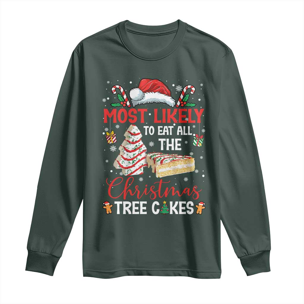 Funny Christmas Squad Long Sleeve Shirt Most Likely To Eat All The Christmas Tree Cakes TS10 Dark Forest Green Print Your Wear