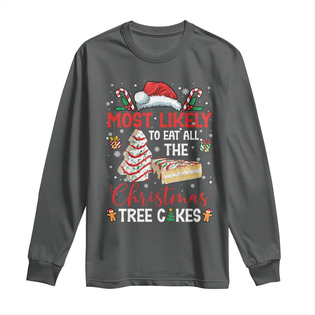 Funny Christmas Squad Long Sleeve Shirt Most Likely To Eat All The Christmas Tree Cakes TS10 Dark Heather Print Your Wear