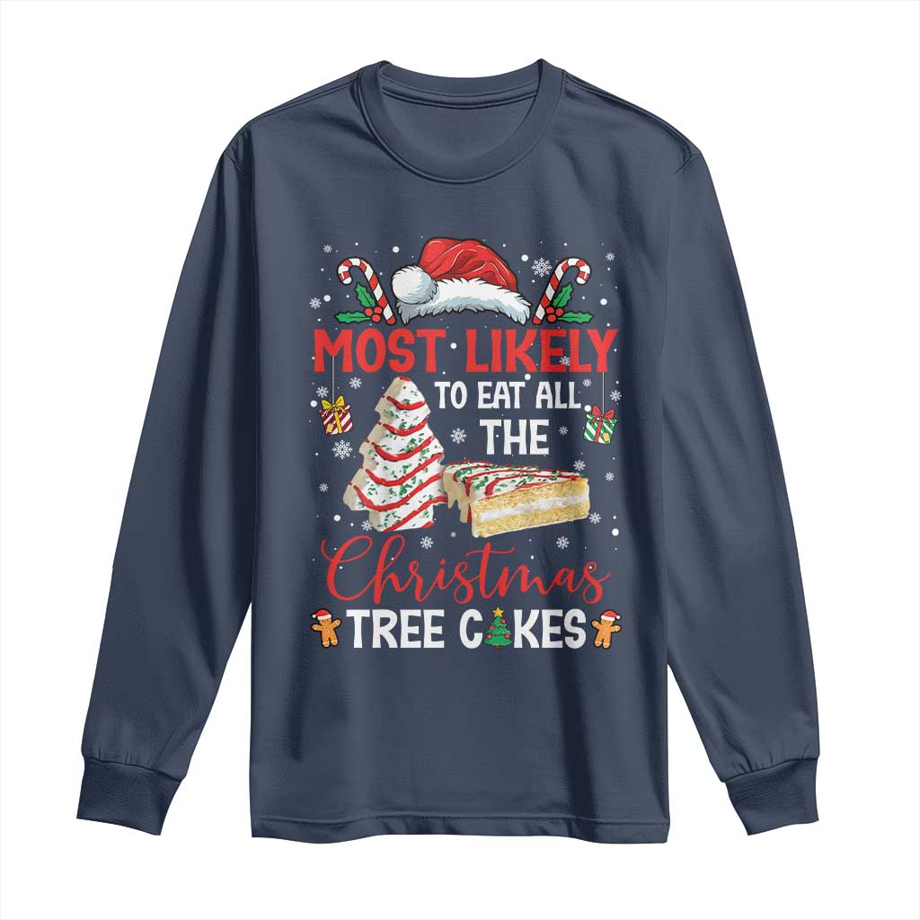 Funny Christmas Squad Long Sleeve Shirt Most Likely To Eat All The Christmas Tree Cakes TS10 Navy Print Your Wear